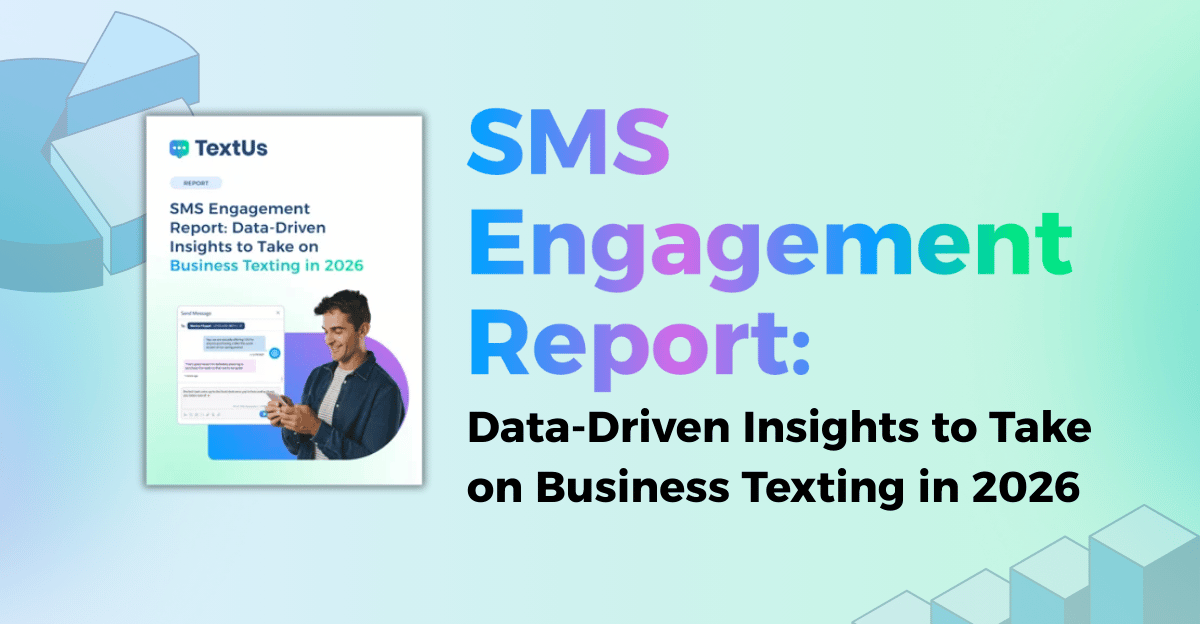 SMS Engagement Report: Data-Driven Insights to Take on Business Texting in 2026